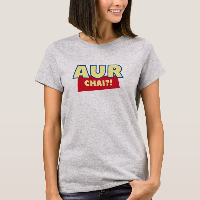 Aur Chai? Funny Indian Chai Desi Tshirt Design (Vorderseite)