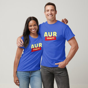 Aur Chai? Noch jemand Tee? Funny Desi Shirt Design