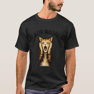 AUR Naur Katze Lustig Oh Nein Überrascht Australis T-Shirt