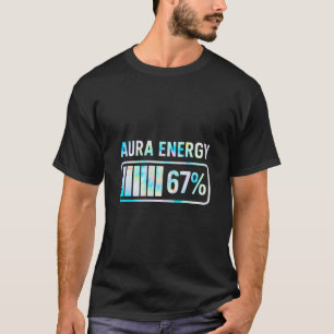 Aura Energie 67 67 Sechs Sieben Meme  T-Shirt