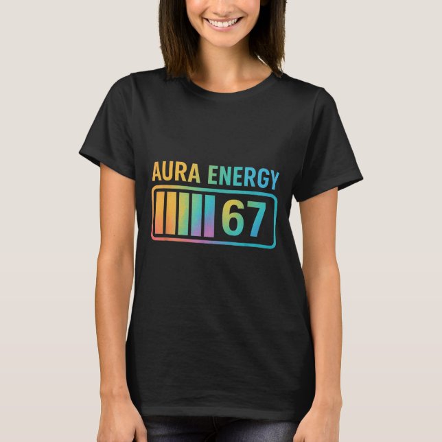 Aura Energy 67 Gen Alpha 6 7 Meme Infinite Rizz St T-Shirt (Vorderseite)