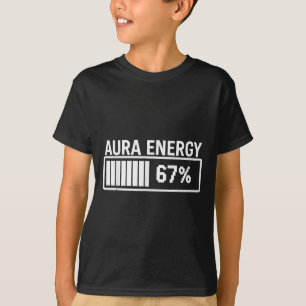 Aura Energy at 67 Funny Six Seven Meme Gen Alpha S T-Shirt