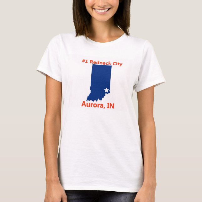 Aurora, der Redneck-Stadt-Frauen Indianas #1 das T-Shirt (Vorderseite)