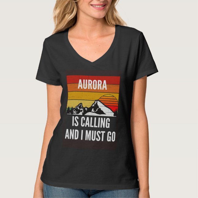 Aurora Is Calling And I Must Go T-Shirt (Vorderseite)
