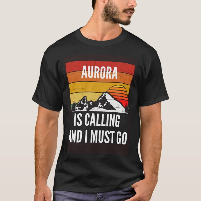 Aurora Is Calling And I Must Go T-Shirt (Vorderseite)