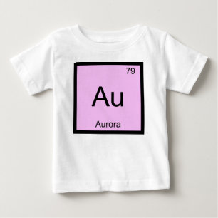 Aurora Name Chemie Element Periodensystem Baby T-shirt