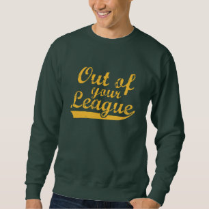 Aus deiner Liga Sweatshirt