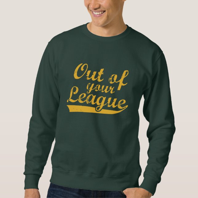 Aus deiner Liga Sweatshirt (Vorderseite)