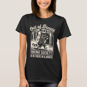 Aus dem Atem wandernde Gesellschaft Funny Raccoon  T-Shirt