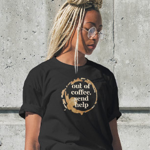 Aus dem Kaffee geschickt Hilfe Funny Kaffeinsüchti T-Shirt