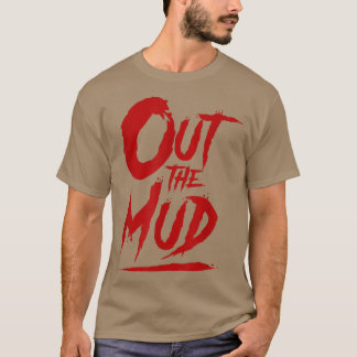Aus dem Schlamm, den Schlamm raus, Motivation für  T-Shirt