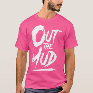 Aus dem Schlamm, den Schlamm raus, Motivation für  T-Shirt