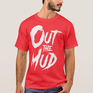 Aus dem Schlamm, den Schlamm raus, Motivation für  T-Shirt