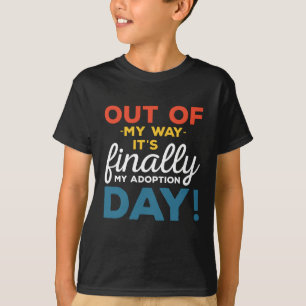 Aus dem Weg, es ist endlich mein Adoptionstag T-Shirt