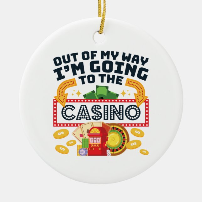 Aus dem Weg gehe ich zum Casino Gambler Keramik Ornament (Vorne)