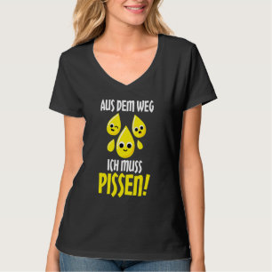 Aus dem Weg Ich Muss Pissen Motif a to lacht T-Shirt
