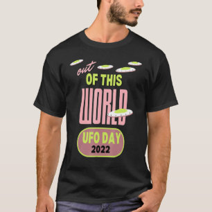 Aus diesem Welt-UFO-Tag 2022 Retro Alien Space T-Shirt