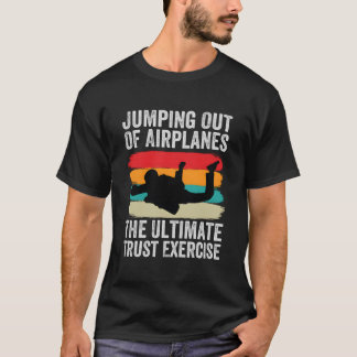 Aus Flugzeugen springen: Die ultimative Vertrauens T-Shirt