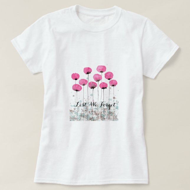 Aus Furcht, dass wir rosa Mohnblumen vergessen T-Shirt (Design vorne)