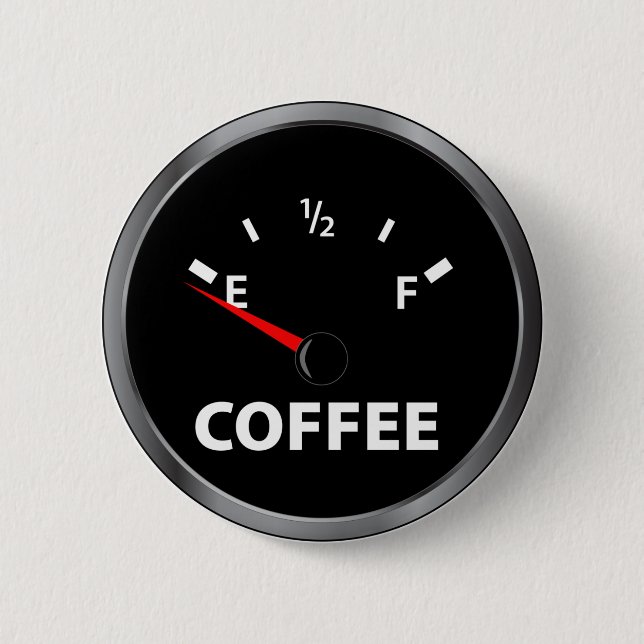 Aus Kaffee-Kraftstoffanzeige heraus Button (Vorderseite)