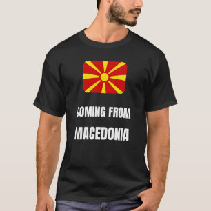 Aus Mazedonien kommen T-Shirt