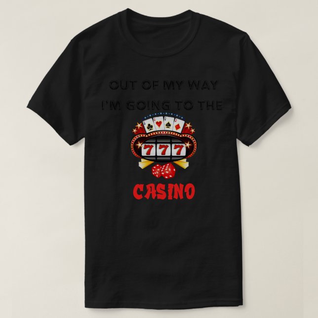 Aus meinem Weg gehe ich ins Casino T-Shirt (Design vorne)