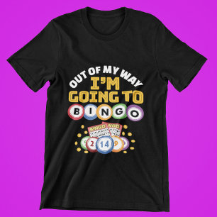 Aus meinem Weg gehe ich nach Bingo T-Shirt