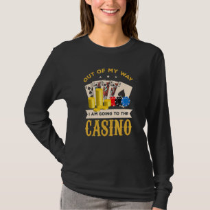 Aus meinem Weg gehe ich zum Casino Poker Gambl T-Shirt