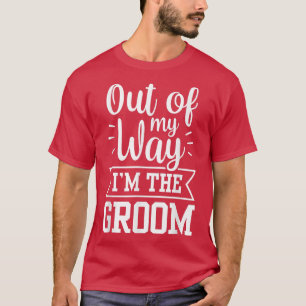 Aus meinem Weg geht es in der Groom Redewendungen T-Shirt