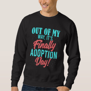Aus meinem Weg ist es Adoption Tag Gotcha Familie  Sweatshirt