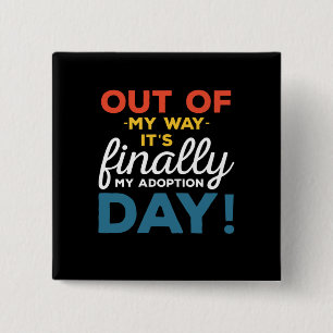 Aus meinem Weg ist mein letzter Tag der Adoption Button