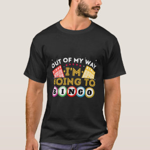 Aus meinem Weg werde ich Bingo Gambler spielen T-Shirt