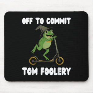 Aus, um Tomfoolery T-Shirt Frog Toad Weirdcore C Mousepad