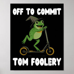 Aus, um Tomfoolery T-Shirt Frog Toad Weirdcore C Poster