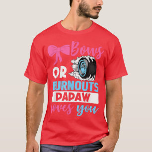 Ausblasen oder Bows Papaw-Lieben, die Sie Geschlec T-Shirt