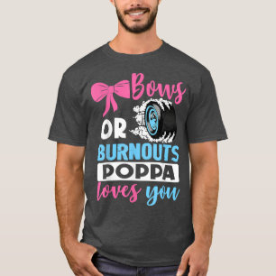 Ausblasen oder Bows Poppa Lieben, die Sie Geschlec T-Shirt