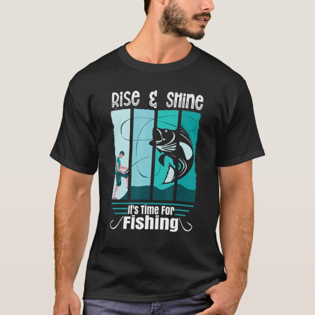 Ausdruck Rise & Shine Es Ist Zeit Zum Angeln Ang T-Shirt (Vorderseite)