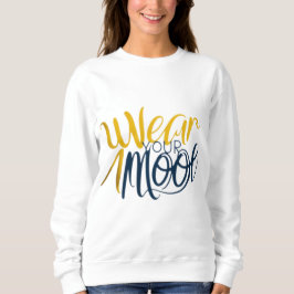 Ausdrucksstarke T - Shirt: Tragen Sie Ihre Stimmun Sweatshirt