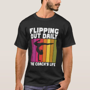 Ausflippen Täglich Das Leben des Trainers Turnen C T-Shirt