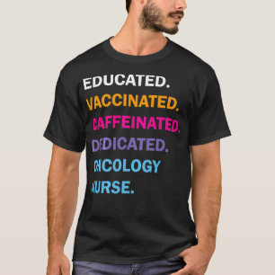 Ausgebildete Geimpfte Koffeinierte Engagierte Onko T-Shirt