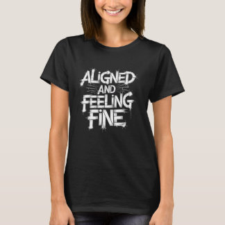 Ausgerichtet und sich gut fühlender Chiropraktiker T-Shirt