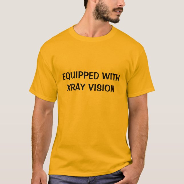 AUSGERÜSTET MIT RÖNTGENSTRAHL-VISION T-Shirt (Vorderseite)