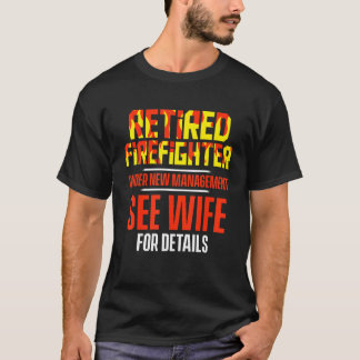 Ausgeschiedener Feuerwehrmann sieht Ehefrau Feuerw T-Shirt
