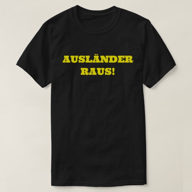 AUSLÄNDER RAUS! T-Shirt (Design vorne)