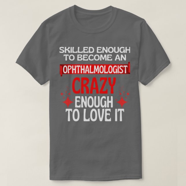 ausreichend qualifiziert, um Ophthalmologe zu werd T-Shirt (Design vorne)