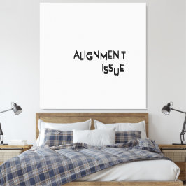 Ausrichtungsproblem Minimalistische typografische  Leinwanddruck