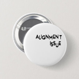Ausrichtungsproblem-Typografie-Lapelpin Button
