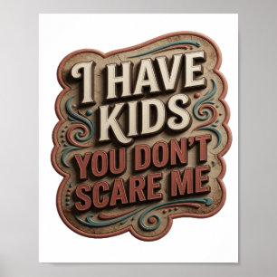 Aussage Orange ICH HABE KINDER DU SCHRECKST MICH N Poster