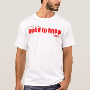 ausschließlich ein Bedarf, Bassisten zu kennen T-Shirt