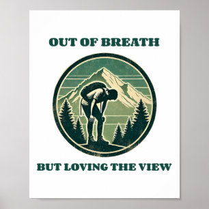 Außer Atem, aber die Aussicht lieben Lustiges Wand Poster